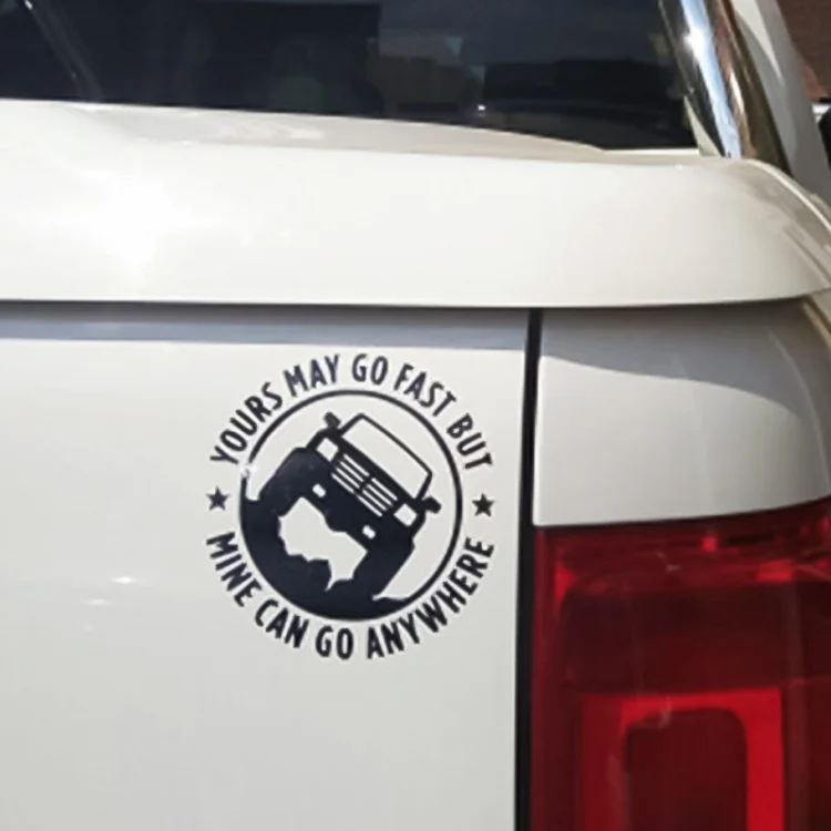 YOURS MAY GO FAST MINE CAN GO ANYWHERE Vinyl Decal Car Stickers, Size: 15x15cm